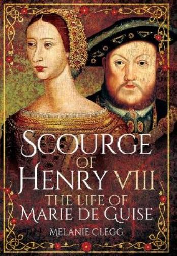 Melanie Clegg Scourge of Henry VIII (Tascabile)