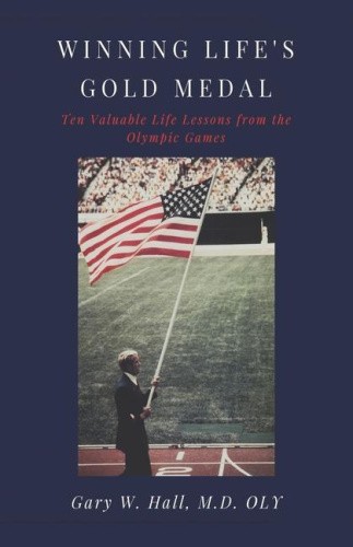 Winning Life's Gold Medal: Ten Valuable Life Lessons from the Olympic Games