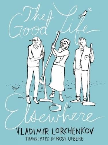 Vladimir Lorchenkov The Good Life Elsewhere (Tascabile)