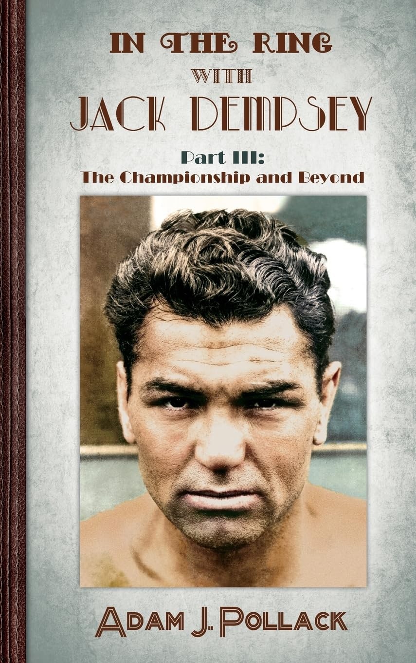 Adam J Pollack In the Ring With Jack Dempsey - Part III (Copertina rigida)
