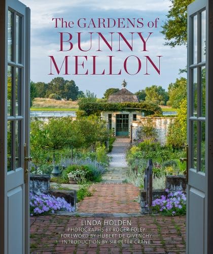 The Gardens of Bunny Mellon by Linda Jane Holden [Hardback]