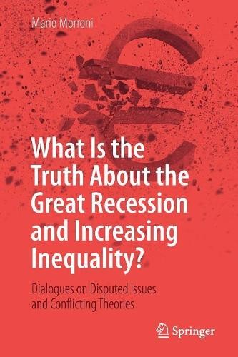 Mario Morroni What Is the Truth About the Great Recession and Increa (Tascabile)