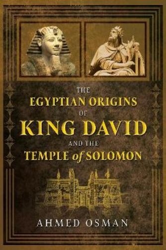 Ahmed Osman The Egyptian Origins of King David and the Temple of Sol (Tascabile)