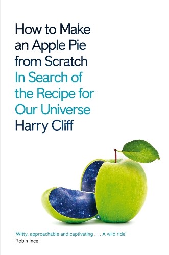 Harry Cliff How to Make an Apple Pie from Scratch (Tascabile)