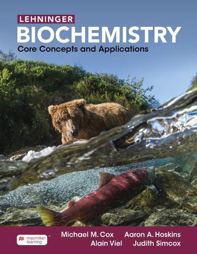 Lehninger Biochemistry: Core Concepts and Applications by Michael Cox