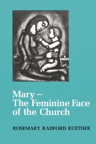 Rosemary Radford Ruether Mary--The Feminine Face of the Church (Tascabile)