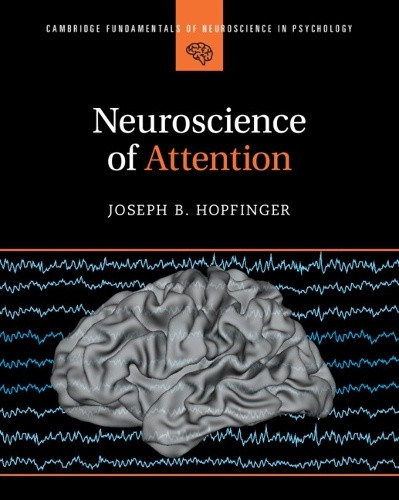 Neuroscience of Attention (Cambridge Fundamentals of Neuroscience in Psychology)