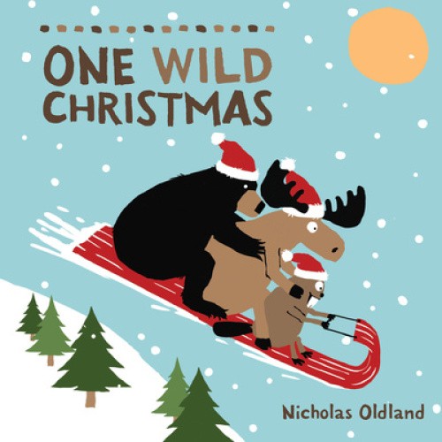 One Wild Christmas (Life in the Wild) by Oldland, Nicholas [Board Book]