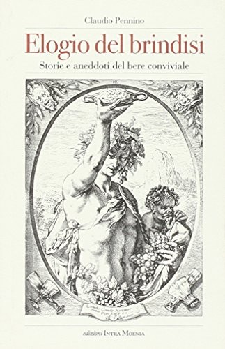 9788874211357 Elogio del brindisi. Storie e aneddoti del bere conviviale - Claud
