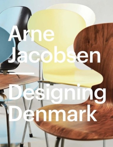 Arne Jacobsen: Designing Denmark by Katrine Stenum Poulsen [Hardback]