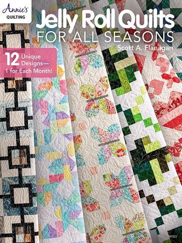 Scott Flanagan Jelly Roll Quilts for all Seasons (Tascabile)