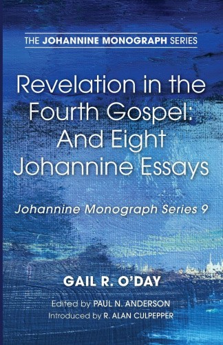 Revelation in the Fourth Gospel: And Eight Johannine Essays (Johannine