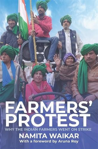 Farmers' Protest: Why the Indian Farmers went on Strike by Namita Waikar