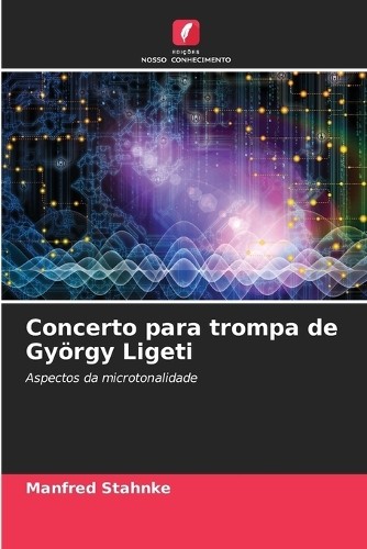 Manfred Stahnke Concerto para trompa de György Ligeti (Tascabile)