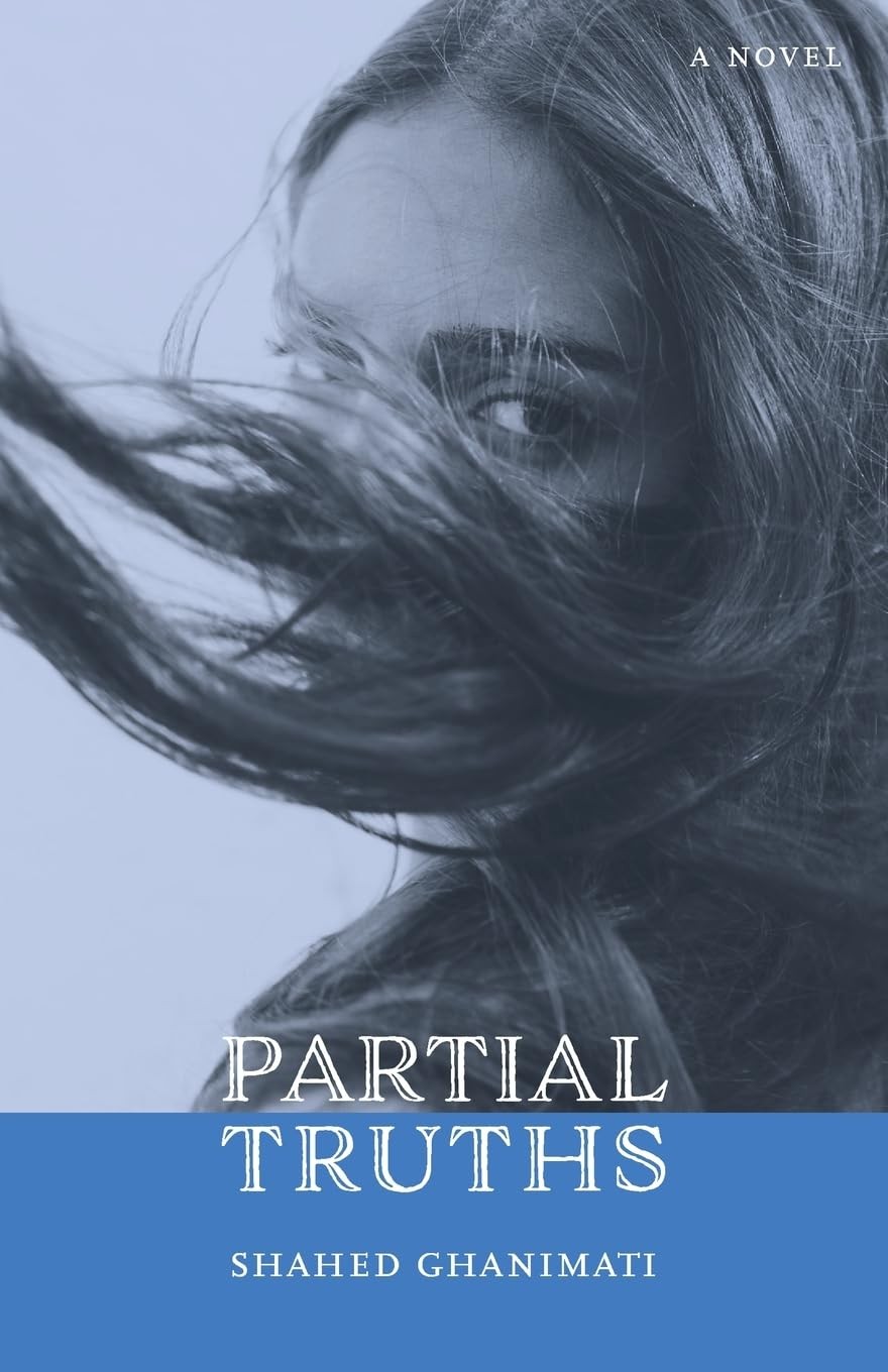 Shahed Ghanimati PARTIAL TRUTHS: A Novel (Tascabile)