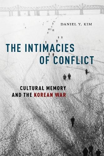 Daniel Y. Kim The Intimacies of Conflict (Tascabile)