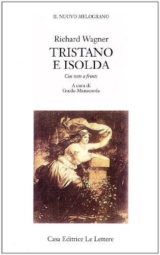 9788871661858 Tristano e Isolda. Testo originale a fronte - W. Richard Wagner,G.