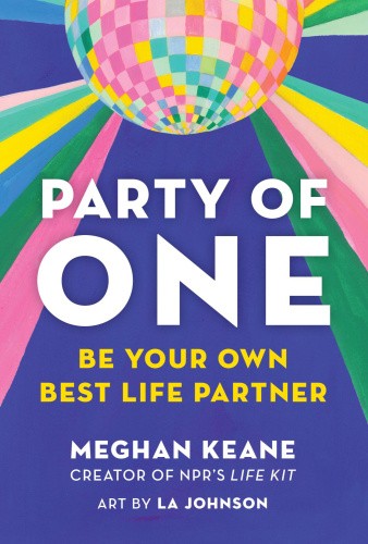 Party of One: Be Your Own Best Life Partner by Keane, Meghan [Hardback]