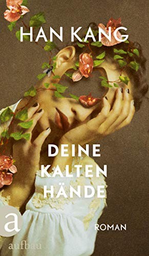 Kyong-Hae Flügel Han Kang Deine kalten Hände: Roman (Tascabile)