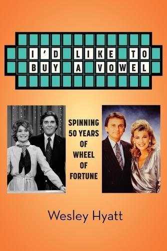 Wesley Hyatt I'd Like to Buy a Vowel - Spinning 50 Years of Wheel of (Tascabile)