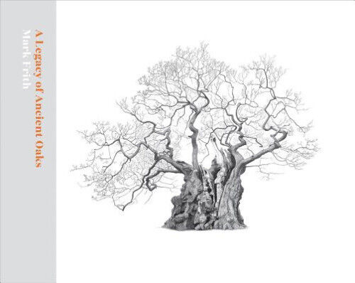 A Legacy of Ancient Oaks by Mark Frith [Hardback]