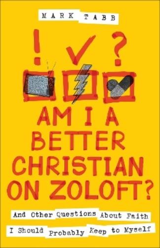 Mark Tabb Am I a Better Christian on Zoloft? (Tascabile) (PRESALE 01/07/2025)