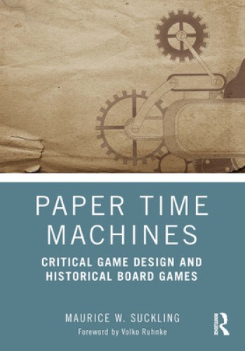 Paper Time Machines: Critical Game Design and Historical Board Games [Paperback]