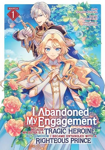 Fuyutsuki Koki I Abandoned My Engagement Because My Sister is a Trag (Tascabile)