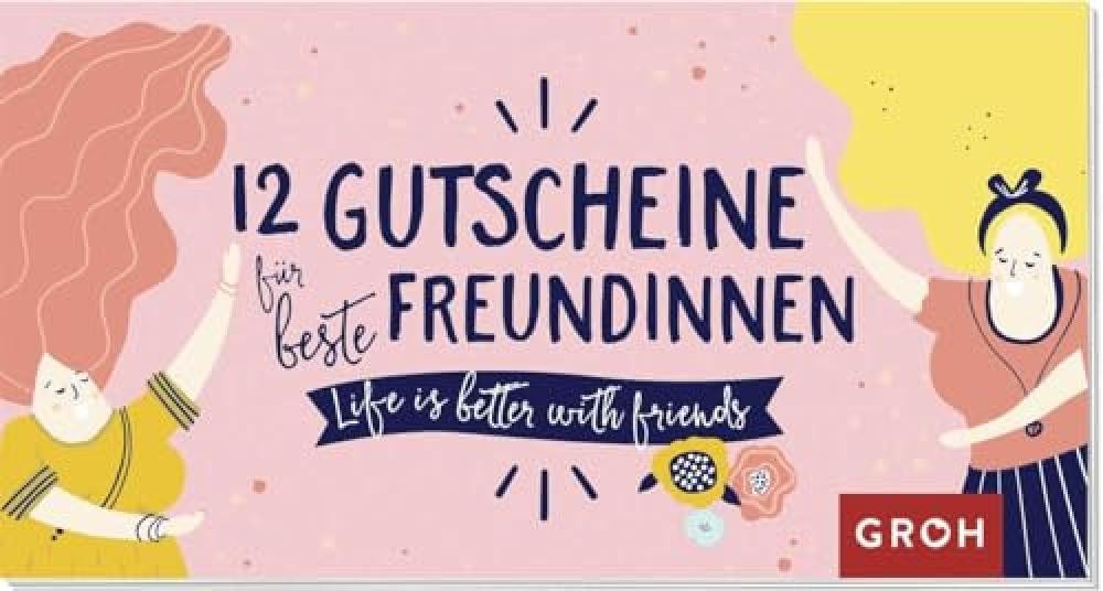 12 Gutscheine für beste Freundinnen: Life is better with friends | Ideales Gesc