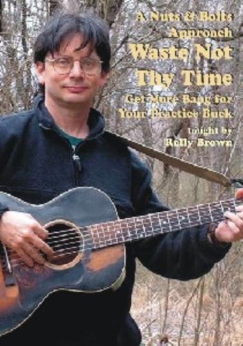 Waste Not Thy Time. A Nuts & Bolts Approach (DVD) Brown, Rolly