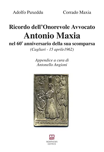 Ricordo Dell'Onorevole Avvocato Antonio Maxia Nel 60° Anniversario Della Sua Scomparsa