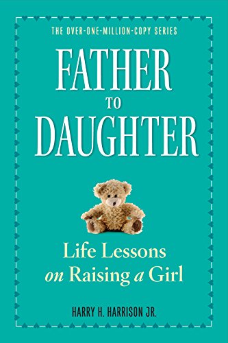 Father To Daughter: Life Lessons On Raising A Girl