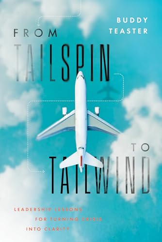 From Tailspin To Tailwind: Leadership Lessons For Turning Crisis Into Clarity