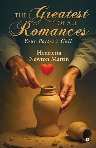 The Greatest Of All Romances: -Your Potter'S Call