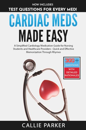 Cardiac Meds Made Easy: Simplified Cardiac Medication Guide For Nursing Students And Healthcare Providers - Quick And Effective Memorization Through R