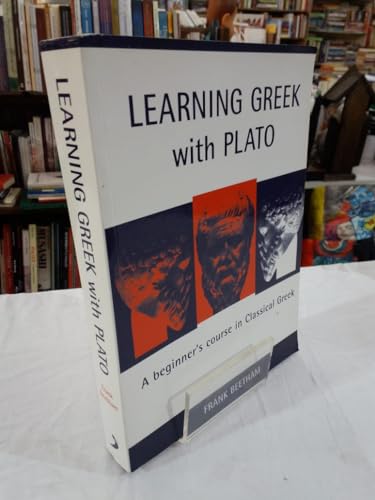 Learning Greek With Plato: A Beginner Course In Classical Greek Based On Plato, Meno 70Al-81E6