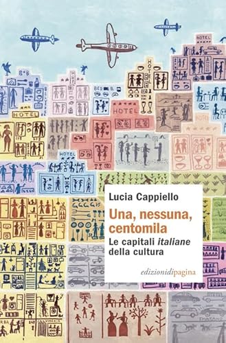 Una, Nessuna, Centomila. Le Capitali «Italiane» Della Cultura
