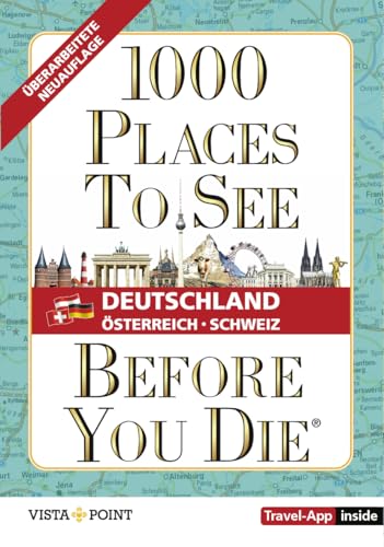 1.000 Places To See Before You Die - Dach. Mehr Als Ein Reiseführer; Mit Zusätzlicher Travel App: Die Inspirationsquelle Für Die Schönsten Reiseziele