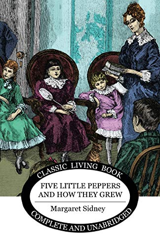 Five Little Peppers And How They Grew