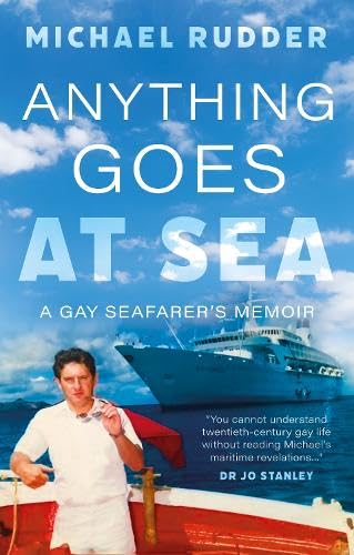 Anything Goes At Sea: A Gay Seafarer’S Memoir