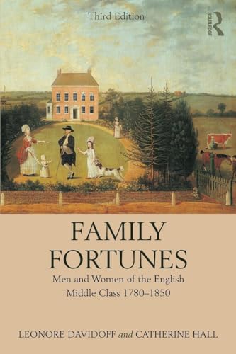 Family Fortunes: Men And Women Of The English Middle Class 1780–1850
