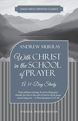 With Christ In The School Of Prayer: A 31-Day Study