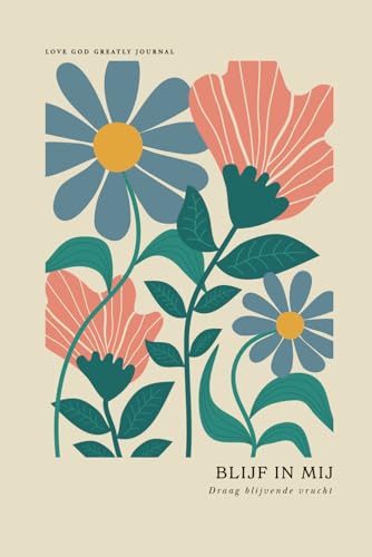 Blijf In Mij: Draag Blijvende Vrucht: A Love God Greatly Dutch Bible Study Journal