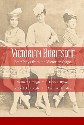 Victorian Burlesque: Four Plays From The Victorian Stage