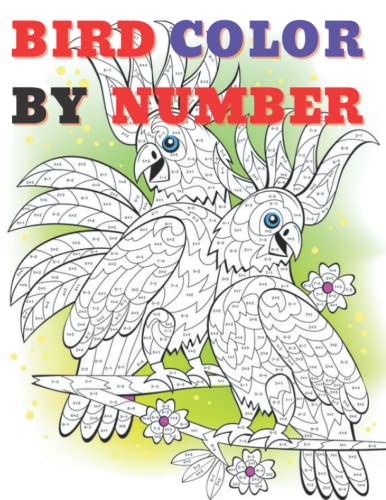 Cute Bird Color By Numbers: Color By Number Book For All Ages People Man And Women