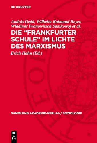 Die „Frankfurter Schule“ Im Lichte Des Marxismus: Zur Kritik Der Philosophie Und Soziologie Von Horkheimer, Adorno, Marcuse Und Habermas