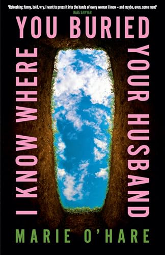 I Know Where You Buried Your Husband: A Page-Turning, Darkly Funny New Thriller For Summer 2025, Perfect For Fans Of Celeste Ng And ‘Bad Sisters’