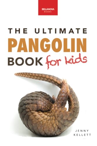 The Ultimate Pangolins Book For Kids: 100+ Amazing Pangolin Facts, Photos, Quiz & More: 100+ Amazing Facts, Photos, Activities & More: 42