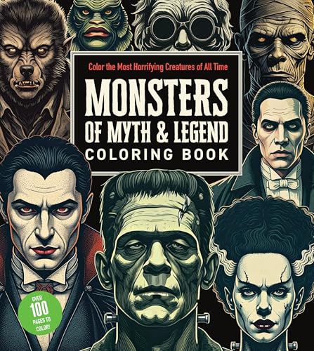 Monsters Of Myth And Legend Coloring Book: Color The Most Horrifying Creatures Of All Time - Over 100 Pages To Color!