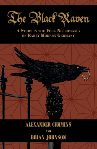 The Black Raven: A Study In The Folk Necromancy Of Early Modern Germany